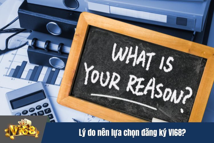 Lý do nên lựa chọn đăng ký VI68?