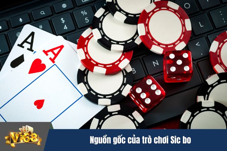 Nguồn gốc của trò chơi Sic bo