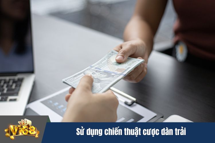 Sử dụng chiến thuật cược dàn trải