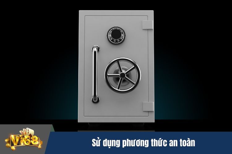 Sử dụng phương thức an toàn