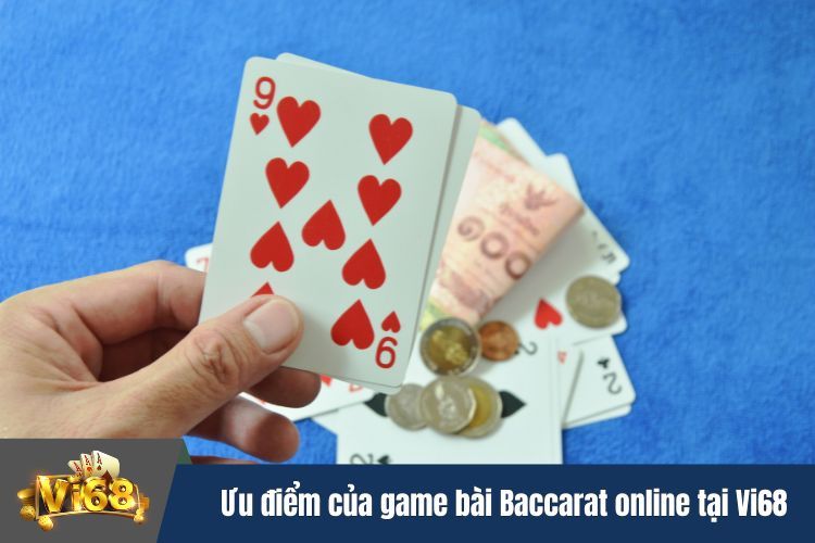 Ưu điểm của game bài Baccarat  online tại Vi68