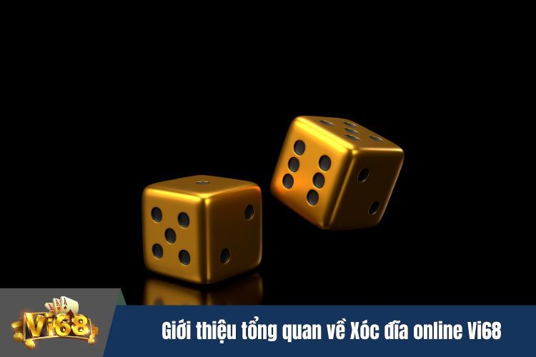 Giới thiệu tổng quan về Xóc đĩa online Vi68